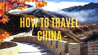 How to Travel in China